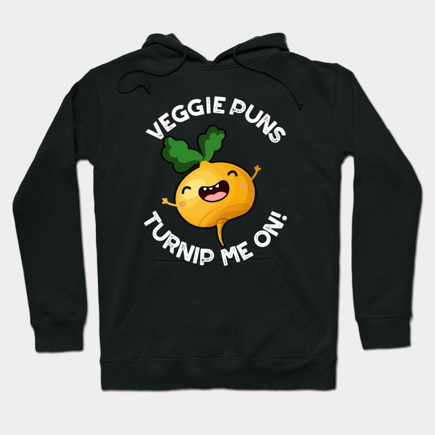 Veggie Puns Turnip Me On Funny Vegetable Pun Hoodie by punnybone